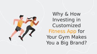 Why & How Investing in Customized Fitness App for Your Gym Makes You a Big Brand_ (2).pptx
