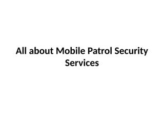 All about Mobile Patrol Security Services.pptx